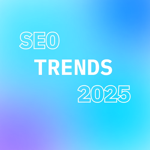 SEO Trends für 2025